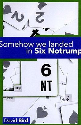 Bridge Book  Somehow We Landed In 6 Notrump - David Bird - Free Shipping Single Copy